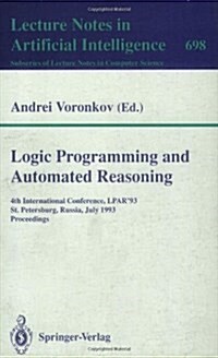 Logic Programming and Automated Reasoning: 4th International Conference, Lpar93, St.Petersburg, Russia, July 13-20, 1993. Proceedings (Paperback, 1993)