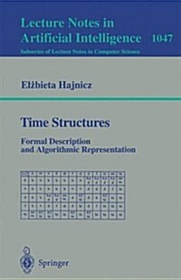 Time Structures: Formal Description and Algorithmic Representation (Paperback, 1996)