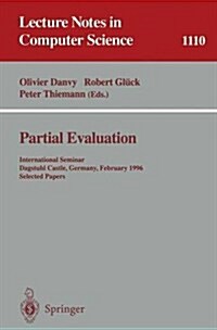 Partial Evaluation: International Seminar, Dagstuhl Castle, Germany, February 12 - 16, 1996. Selected Papers (Paperback, 1996)