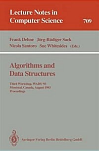 Algorithms and Data Structures: Third Workshop, Wads 93, Montreal, Canada, August 11-13, 1993. Proceedings (Paperback, 1993)