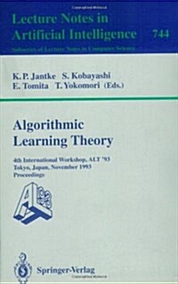 Algorithmic Learning Theory: 4th International Workshop, Alt 93, Tokyo, Japan, November 8-10, 1993. Proceedings (Paperback, 1993)