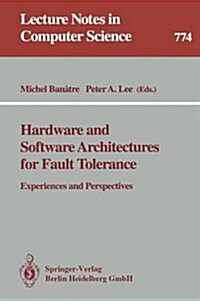 Hardware and Software Architectures for Fault Tolerance: Experiences and Perspectives (Paperback, 1994)