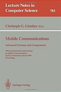 Mobile Communications - Advanced Systems and Components: 1994 International Zurich Seminar on Digital Communications, Zurich, Switzerland, March 8-11, (Paperback, 1994)