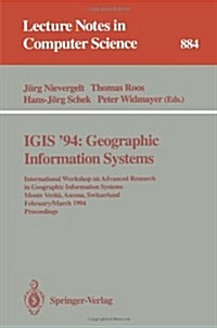 Igis 94: Geographic Information Systems: International Workshop on Advanced Research in Geographic Information Systems, Monte Verita, Ascona, Switzer (Paperback, 1994)