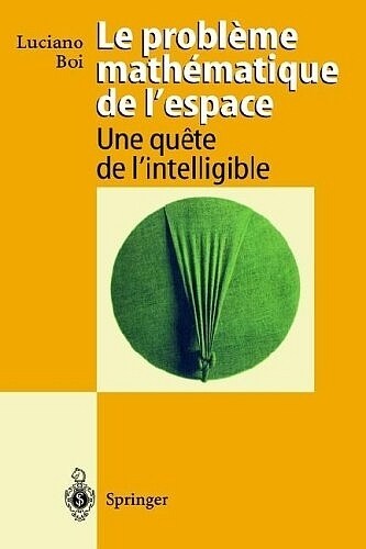 Le Probleme Mathematique de LEspace: Une Quete de LIntelligible (Hardcover, 1995)