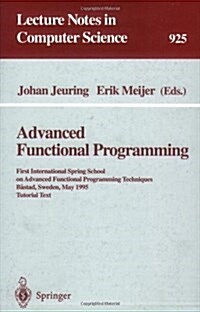 Advanced Functional Programming: First International Spring School on Advanced Functional Programming Techniques, Bastad, Sweden, May 24 - 30, 1995. T (Paperback, 1995)