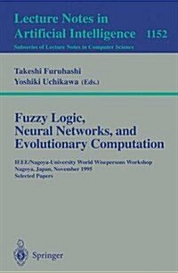 Fuzzy Logic, Neural Networks, and Evolutionary Computation: IEEE/Nagoya-University World Wisepersons Workshop, Nagoya, Japan, November 14 - 15, 1995, (Paperback, 1996)