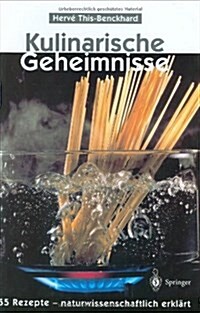 Kulinarische Geheimnisse: 55 Rezepte -- Naturwissenschaftlich Erkl?t (Hardcover, 1997)