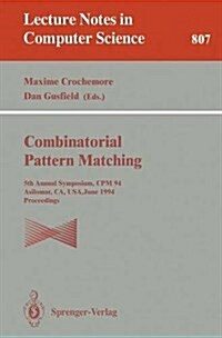 Combinatorial Pattern Matching: Fifth Annual Symposium, CPM 94, Asilomar, CA, USA, June 5 - 8, 1994. Proceedings (Paperback, 1994)