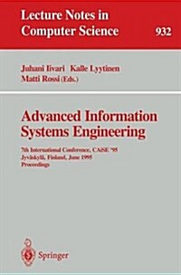 Advanced Information Systems Engineering: 7th International Conference, Caise 95, Jyv?kyl? Finland, June 12 - 16, 1995. Proceedings (Paperback, 1995)