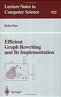 Efficient Graph Rewriting and Its Implementation (Paperback, 1995)