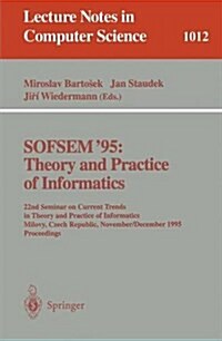 Sofsem 95: Theory and Practice of Informatics: 22nd Seminar on Current Trends in Theory and Practice of Informatics, Milovy, Czech Republic, November (Paperback, 1995)