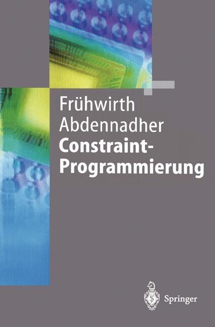 Constraint-Programmierung: Grundlagen Und Anwendungen (Paperback, 1997)