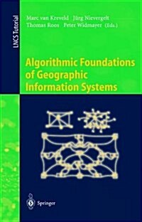 Algorithmic Foundations of Geographic Information Systems (Paperback, 1997. 2nd Print)