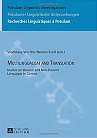 Multilingualism and Translation: Studies on Slavonic and Non-Slavonic Languages in Contact (Hardcover)