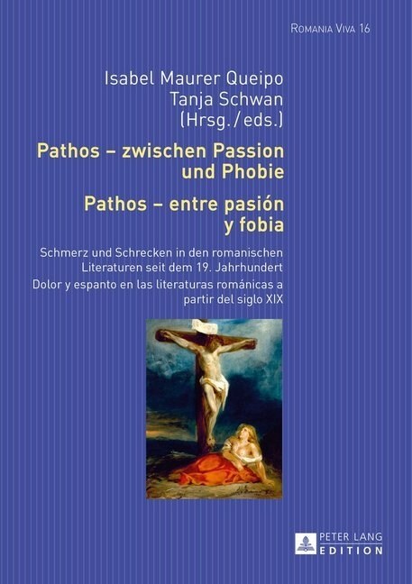 Pathos - zwischen Passion und Phobie / Pathos - entre pasi? y fobia: Schmerz und Schrecken in den romanischen Literaturen seit dem 19. Jahrhundert / (Hardcover)