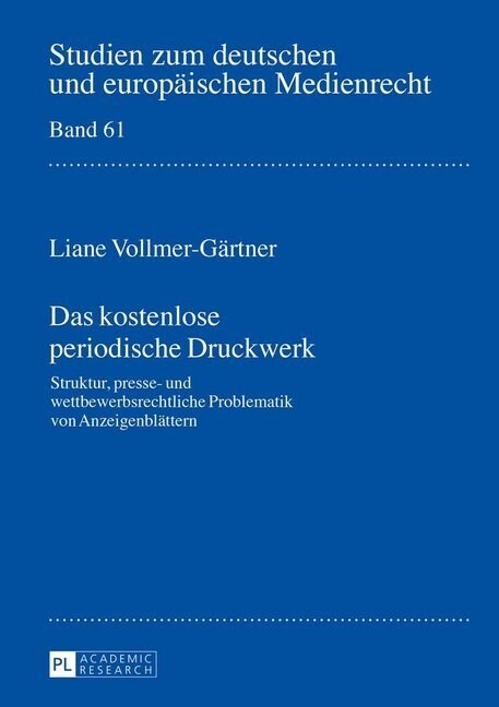 Das kostenlose periodische Druckwerk: Struktur, presse- und wettbewerbsrechtliche Problematik von Anzeigenblaettern (Hardcover)