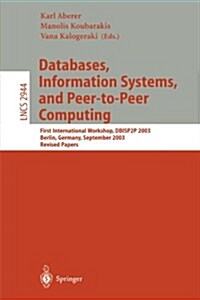 Databases, Information Systems, and Peer-To-Peer Computing: First International Workshop, Dbisp2p, Berlin Germany, September 7-8, 2003, Revised Papers (Paperback)