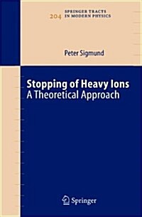 Stopping of Heavy Ions: A Theoretical Approach (Paperback)