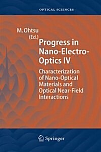 Progress in Nano-Electro Optics IV: Characterization of Nano-Optical Materials and Optical Near-Field Interactions (Paperback)