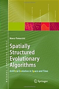 Spatially Structured Evolutionary Algorithms: Artificial Evolution in Space and Time (Paperback)