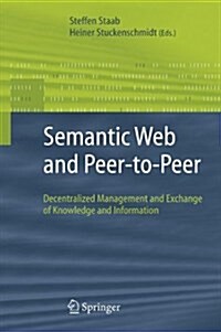 Semantic Web and Peer-To-Peer: Decentralized Management and Exchange of Knowledge and Information (Paperback)