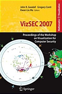 Vizsec 2007: Proceedings of the Workshop on Visualization for Computer Security (Paperback)