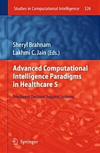 Advanced Computational Intelligence Paradigms in Healthcare 5: Intelligent Decision Support Systems (Hardcover, 2011)