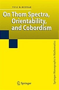 On Thom Spectra, Orientability, and Cobordism (Paperback)
