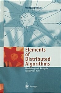 Elements of Distributed Algorithms: Modeling and Analysis with Petri Nets (Paperback, Softcover Repri)