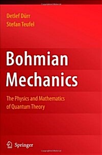 Bohmian Mechanics: The Physics and Mathematics of Quantum Theory (Paperback)