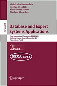 Database and Expert Systems Applications: 22nd International Conference, Dexa 2011, Bilbao, Spain, August 29 - September 2, 2011, Proceedings, Part II (Paperback)