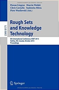 Rough Sets and Knowledge Technology: 8th International Conference, Rskt 2013, Halifax, NS, Canada, October 11-14, 2013, Proceedings (Paperback, 2013)