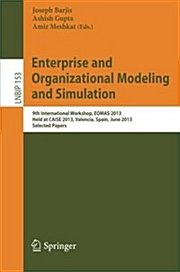 Enterprise and Organizational Modeling and Simulation: 9th International Workshop, Eomas 2013, Held at Caise 2013, Valencia, Spain, June 17, 2013, Sel (Paperback, 2013)