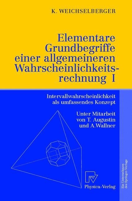 Elementare Grundbegriffe Einer Allgemeineren Wahrscheinlichkeitsrechnung I: Intervallwahrscheinlichkeit ALS Umfassendes Konzept (Paperback, Softcover Repri)