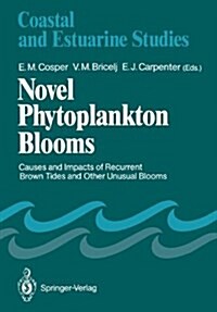 Novel Phytoplankton Blooms: Causes and Impacts of Recurrent Brown Tides and Other Unusual Blooms (Paperback, Softcover Repri)