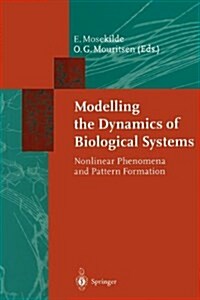 Modelling the Dynamics of Biological Systems: Nonlinear Phenomena and Pattern Formation (Paperback, Softcover Repri)