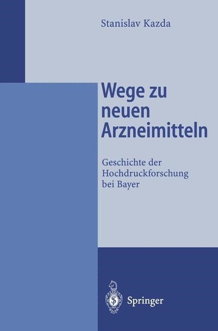 Wege Zu Neuen Arzneimitteln: Geschichte Der Hochdruckforschung Bei Bayer (Paperback, Softcover Repri)
