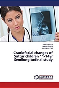 Craniofacial Changes of Suttur Children 11-14yr Semilongitudinal Study (Paperback)