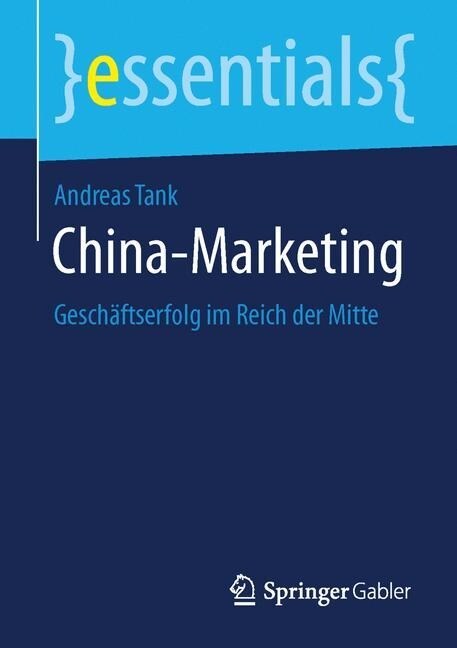 China-Marketing: Gesch?tserfolg Im Reich Der Mitte (Paperback, 1. Aufl. 2015)