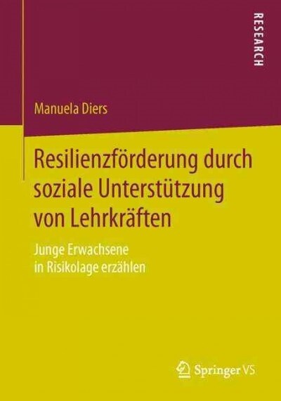 Resilienzf?derung Durch Soziale Unterst?zung Von Lehrkr?ten: Junge Erwachsene in Risikolage Erz?len (Paperback, 1. Aufl. 2016)