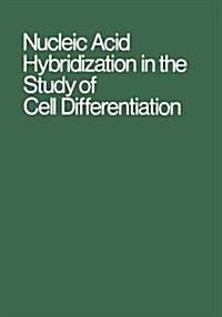 Nucleic Acid Hybridization in the Study of Cell Differentiation (Paperback, Softcover Repri)