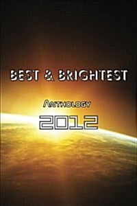 Best & Brightest Anthology 2012 (Paperback)