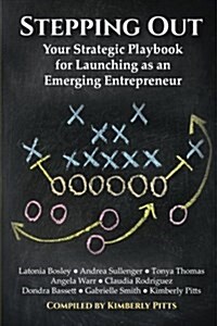 Stepping Out: Your Strategic Playbook for Launching as an Emerging Entrepreneur (Paperback)