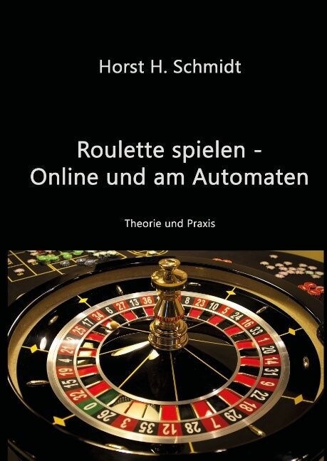 Roulette Spielen - Online Und Am Automaten (Hardcover)