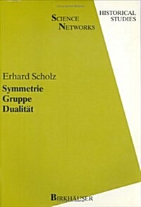 Symmetrie Gruppe Dualit?: Zur Beziehung Zwischen Theoretischer Mathematik Und Anwendungen in Kristallographie Und Baustatik Des 19. Jahrhunderts (Hardcover, 1989)