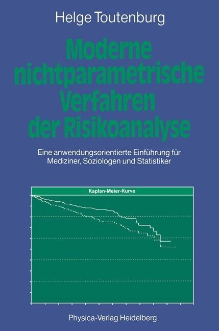 Moderne Nichtparametrische Verfahren Der Risikoanalyse: Eine Anwendungsorientierte Einf?rung F? Mediziner, Soziologen Und Statistiker (Paperback, 1992)