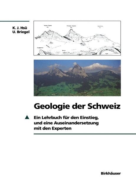Geologie Der Schweiz: Ein Lehrbuch F? Den Einstieg, Und Eine Auseinandersetzung Mit Den Experten (Hardcover, 1991)