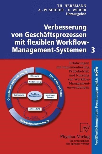 Verbesserung Von Gesch?tsprozessen Mit Flexiblen Workflow-Management-Systemen 3: Erfahrungen Mit Implementierung, Probebetrieb Und Nutzung Von Workfl (Paperback, 1999)