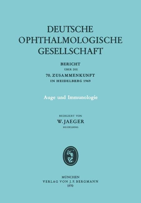 Auge Und Immunologie: Bericht ?er Die 70. Zusammenkunft Der Deutschen Ophthalmologischen Gesellschaft in Heidelberg 1969 (Paperback)
